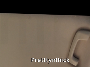 Pretttynthick