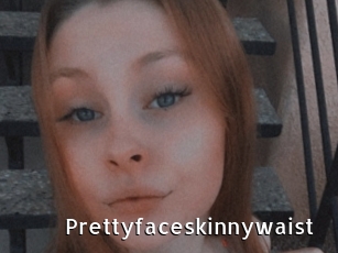 Prettyfaceskinnywaist