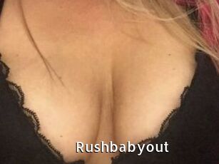 Rushbabyout