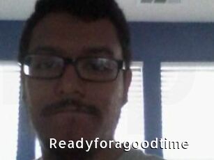 Readyforagoodtime