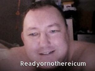 Ready_or_not_here_i_cum