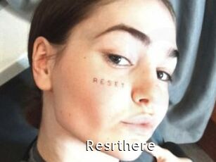 Resrthere