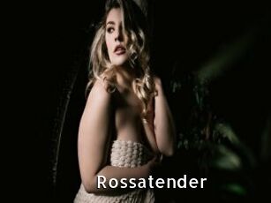 Rossatender