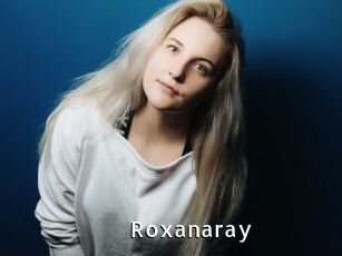 Roxanaray
