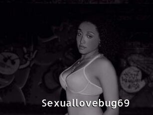 Sexuallovebug69