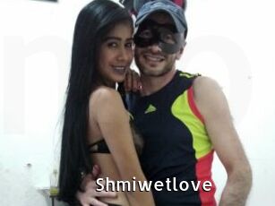 Shmiwetlove