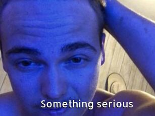 Something_serious