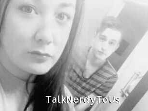TalkNerdyToUs