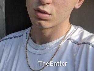 TheEnticr
