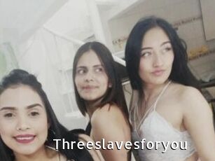 Threeslavesforyou