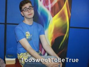 TooSweetToBeTrue