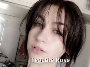 Trouble_Rose