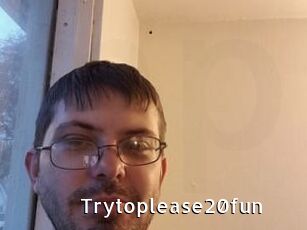 Trytoplease20fun