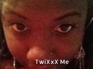 TwiXxX_Me