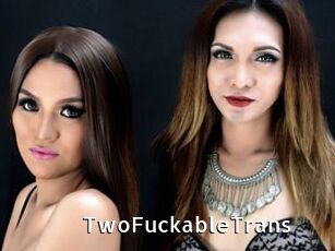 TwoFuckableTrans