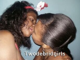 Twodebridgirls