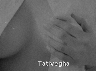Tativegha