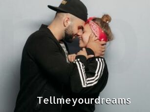 Tellmeyourdreams