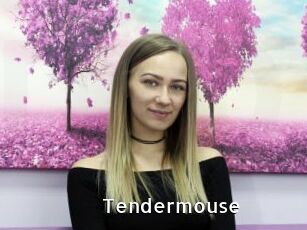 Tendermouse