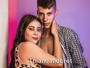 Thianeandbret