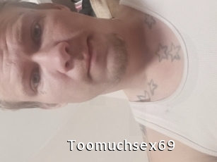 Toomuchsex69