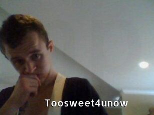 Toosweet4unow