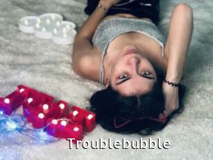 Troublebubble