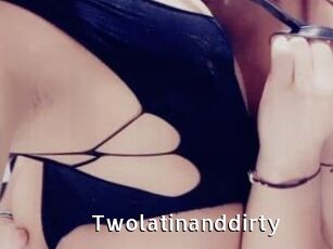 Twolatinanddirty