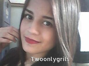 Twoonlygrils