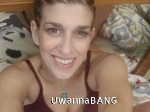 UwannaBANG