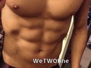 WeTWOfine
