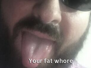 Your_fat_whore