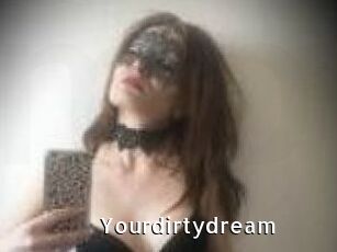 Yourdirtydream