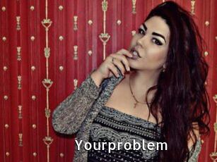Yourproblem